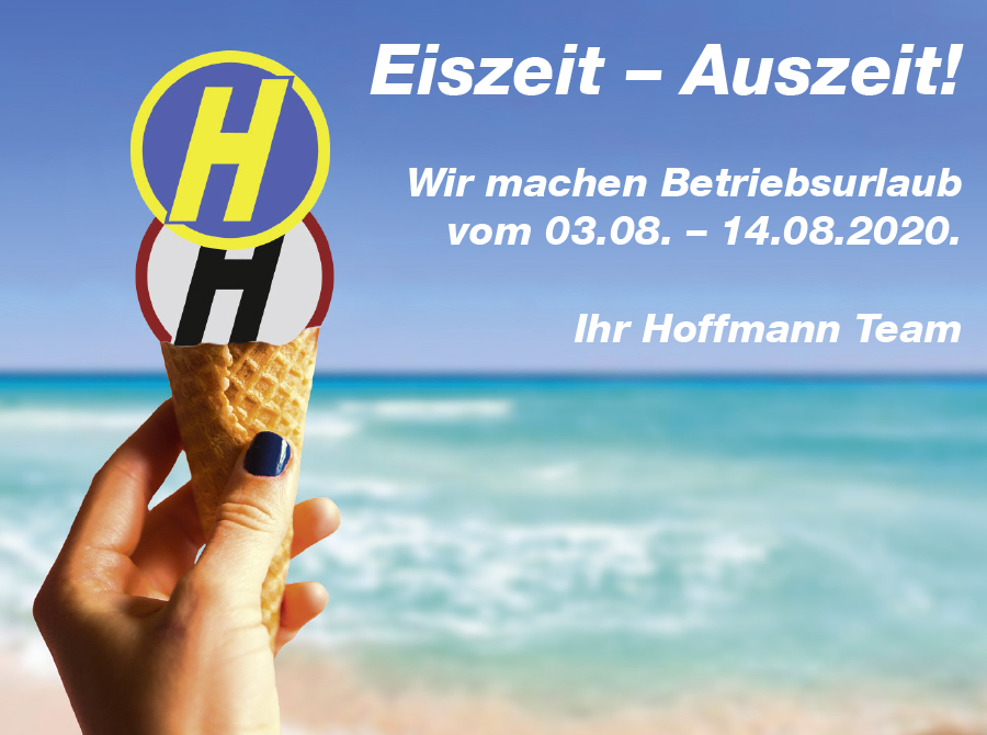 Eiszeit - Auszeit! Wir machen Betriebsurlaub vom 03.08. - 14.08.2020. Ihr Hoffmann Team